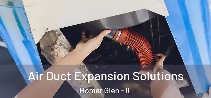 Air Duct Expansion Solutions Homer Glen - IL