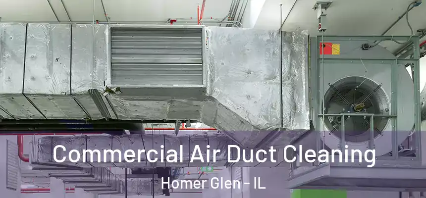  Commercial Air Duct Cleaning Homer Glen - IL