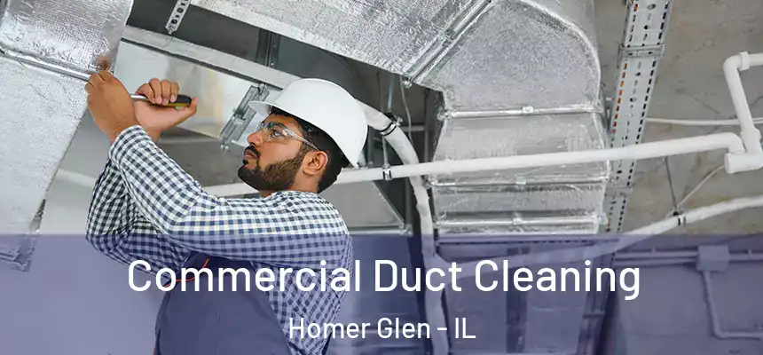  Commercial Duct Cleaning Homer Glen - IL
