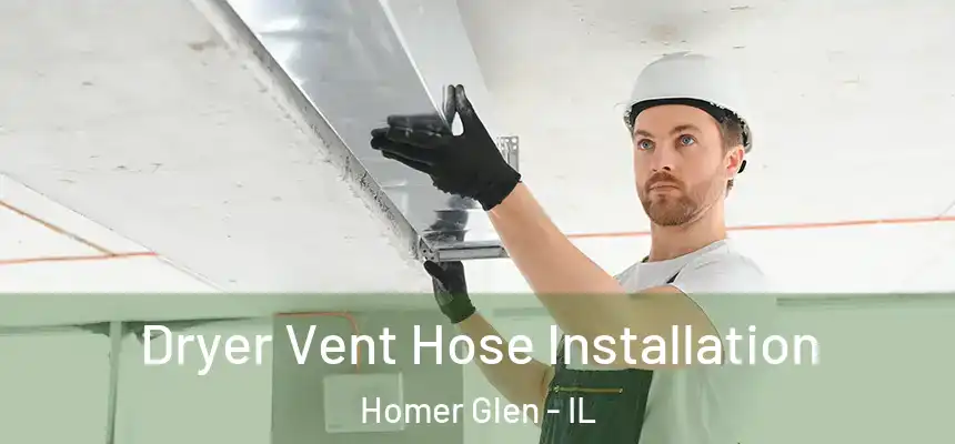  Dryer Vent Hose Installation Homer Glen - IL