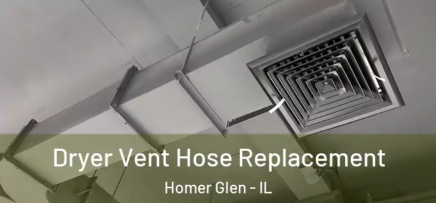  Dryer Vent Hose Replacement Homer Glen - IL