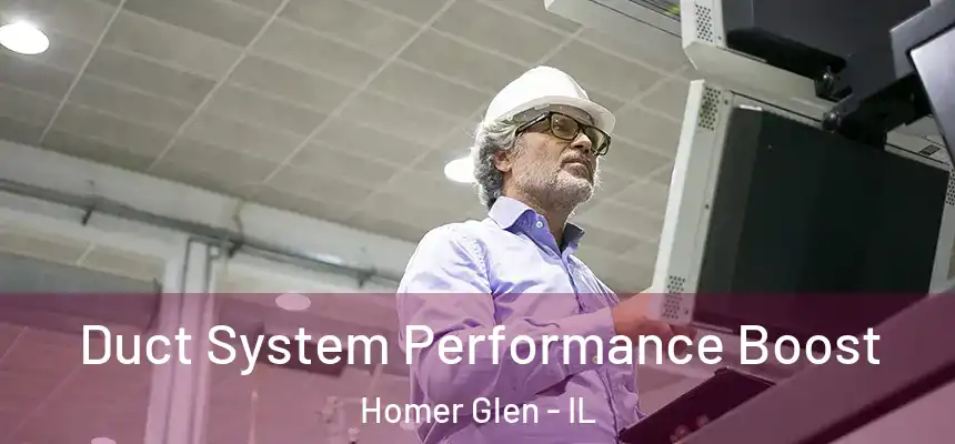 Duct System Performance Boost Homer Glen - IL