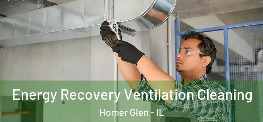  Energy Recovery Ventilation Cleaning Homer Glen - IL