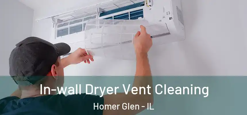 In-wall Dryer Vent Cleaning Homer Glen - IL
