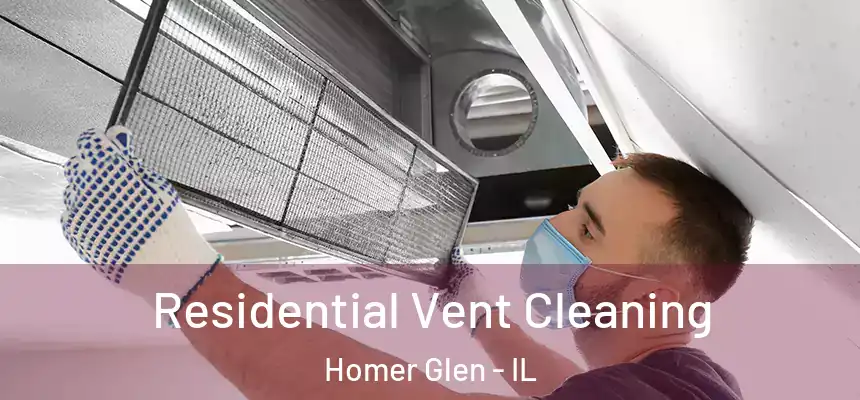  Residential Vent Cleaning Homer Glen - IL