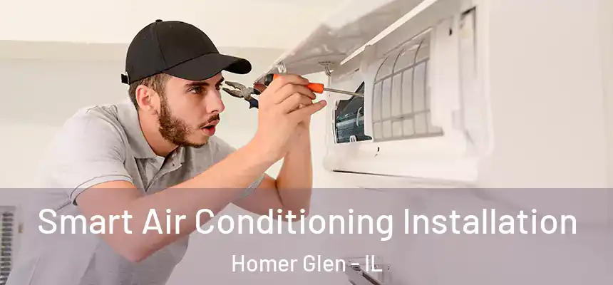  Smart Air Conditioning Installation Homer Glen - IL
