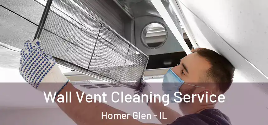  Wall Vent Cleaning Service Homer Glen - IL