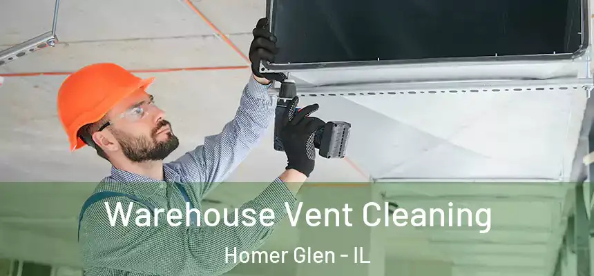  Warehouse Vent Cleaning Homer Glen - IL